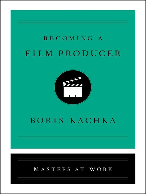 Title details for Becoming a Film Producer by Boris Kachka - Available